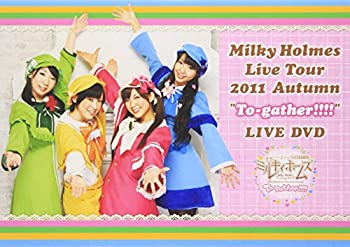 【中古】【非常に良い】Milky Holmes Live Tour 2011 Autumn “To-gather!!!!” LIVE DVD