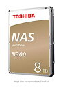 【中古】東芝N300 8TB NAS 3.5インチ内蔵ハードドライブ - SATA 6 Gb /秒7200 RPM 128MB