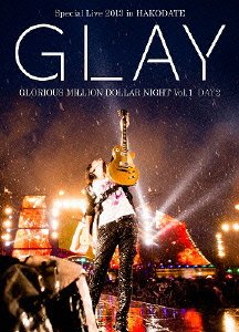 GLAY Special Live 2013 in HAKODATE GLORIOUS MILLION DOLLAR NIGHT Vol.1 LIVE DVD DAY 2~真夏の豪雨篇~(7.28公演収録)