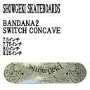 【SHOWGEKI SKATEBOARDS】衝撃 ショウゲキ BANDANA2 SWITCH CONCAVE スイッチコンケーブ スケートボード スケート デッキ SKATE DECK SK8 スケボー 板 BLACK/7.5/7.75/8.0/8.25【あす楽対応】