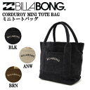 【BILLABONG】ビラボン 2022秋冬 BILLABONG レディース CORDUROY MINI TOTE BAG ミニトートバッグ アウトドア コーデュロイ スケートボード 鞄 カバン 3カラー【正規品】【あす楽対応】