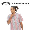 【BILLABONG】ビラボン 2023春夏 メンズ SUNDAYS SS 半袖シャツ サーフィン アウトドア キャンプ S/M/L/XL【正規品】【あす楽対応】