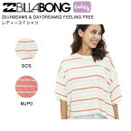 【BILLABONG】ビラボン 2023年春夏 レディース【SUNBEAMS & DAYDREAMS】FEELING FREE Tシャツ 半袖 トップス TEE Mサイズ 2カラー【正規品】【あす楽対応】