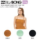 【BILLABONG】ビラボン 2023年春夏 レディース【CHILLWEAR】INNER CUP TUBE TOP キャミソール カップ付き トップス M/L 3カラー【正規品】【あす楽対応】