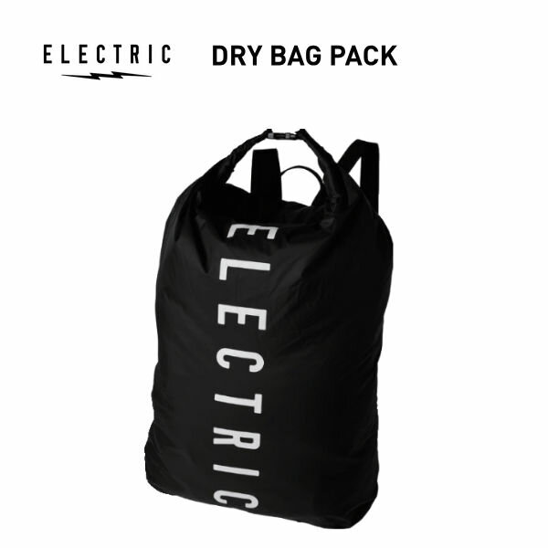 【ELECTRIC】エレクトリック 2024春夏 DRY BAG PACK ドライバックパック リュックサック 鞄 防水 アウトドア ストリート ブラック【正規品】【あす楽対応】