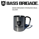 【BASS BRIGADE】バスブリゲード 2023春夏 BASS BRIGADE STAINLESS MUG ステンレス マグカップ キャンプ アウトドア フィッシング ONE SIZE シルバー【あす楽対応】