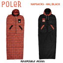 【POLER】ポーラー NAPSACKS - HAL/BLACK 着たまま動ける 寝袋 リバーシブルモデル キャンプ サイクロプス ギア アウトドア スケートボード 正規品【あす楽対応】