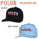 【POLER】ポーラー POLER POP HAT キャップ ユニセックス キャンプ サイクロプス ギア アウトドア スケートボード スノーボード 正規品【あす楽対応】