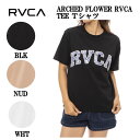 ルーカ Tシャツ レディース 【RVCA】ルーカ 2023春夏 RVCA レディース ARCHED FLOWER RVCA TEE Tシャツ 半袖 スケートボード サーフィン トップス TEE T-シャツ Tシャツ S/M/L 3カラー 【正規品】【あす楽対応】