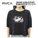 yRVCAz[J 2023t RVCA fB[X yROSE NAMAJUNASz ROMANCE SS TVc  XP[g{[h T[tB gbvX XS/S/M ubN yKizyyΉz