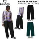 【BRIXTON】ブリクストン 2025春夏 BAGGY SKATE PANT メンズ バギーパンツ スケートパンツ ボトムス 長ズボン スケートボード スケボー 作業 アウトドア キャンプ ストリート 30/32/34 2カラー【正規品】