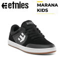 【etnies】エトニーズ 2023春夏 MARANA KIDS マラナ キッズ スケートシューズ スケシュー 靴 スニーカー スケートボード 子供用 18.0cm-23.0cm【あす楽対応】