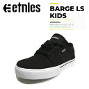 【etnies】エトニーズ BARGE LS KID バージ キッズ スケートシューズ スケシュー 靴 スニーカー 子供用 18.0cm-23.0cm ブラックホワイト【あす楽対応】