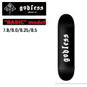 【godless】ゴッドレス SKATEBOARD BASIC スケートボード デッキ スケボー ストリート パーク ボウル ランプ sk8 skateboard 7.8/8.0/8.25/8.5【あす楽対応】