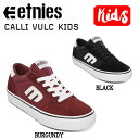 【etnies】エトニーズ CALLI VULC KIDS キッズ スケートシューズ スケシュー 靴 スニーカー 子供用 スケートボード 16.5cm-24.0cm 2カラー【あす楽対応】