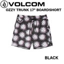 【VOLCOM】ボルコム 2021春夏 OZZY TRUNK 17 BOARDSHORT メンズ トランクス パンツ サーフィン スケートボード S/M/L BLACK【正規品】【あす楽対応】