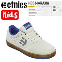 【etnies】エトニーズ MARANA KIDS キッズ マラナ スケートシューズ ミシュラン スケシュー 靴 スニーカー スケートボード 耐久性 子供 16.5cm-24.0cm 【あす楽対応】