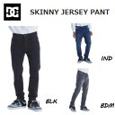 【DC Shoes】ディーシーシューズ 2021秋冬 SKINNY JERSEY PANT メンズ デニムライク パンツ カジュアル スキニー BLK/IND/BDM 【あす楽対応】