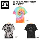 【DC Shoes】ディーシーシューズ 2021春夏 21 KD 20S BASIC TIEDYE SS KIDS キッズ ガールズ タイダイ 半袖 Tシャツ TEE キャンプ アウトドア 100-160 3カラー【あす楽対応】