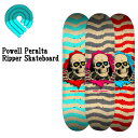 【POWELL PERALTA】パウエルペラルタ Powell Peralta Ripper Skateboard Deck トニーホーク スティーブ キャバレロ スケートボード デ..