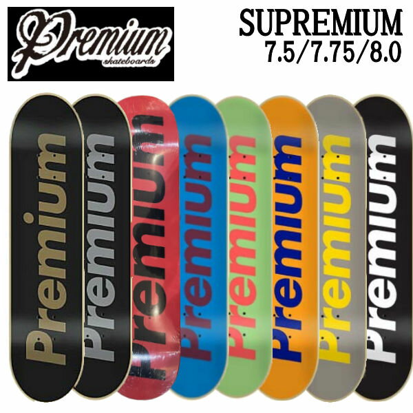 【PREMIUM】プレミアム スケートボード SUPREMIUM TEAM DECKS デッキ メンズ レディース キッズ ストリート ランプ 7.5/7.75/8.0 8カラー【あす楽対応】