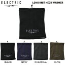 【ELECTRIC】エレクトリック 2023秋冬 LONG KNIT NECK WARMER メンズ レディース ネックウォーマー フリース スノーボード スノボー スキー ONESIZE 4カラー【正規品】【あす楽対応】