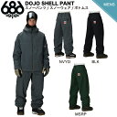 【予約受付中】【特典あり】【686】2025/2026 シックスエイトシックス DOJO SHELL PANT メンズ スノーパンツ ボトムス ズボン スノーウ...