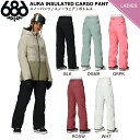 【予約受付中】【特典あり】【686】2025/2026 シックスエイトシックス AURA INSULATED CARGO PANT レディース スノーパンツ ボ...