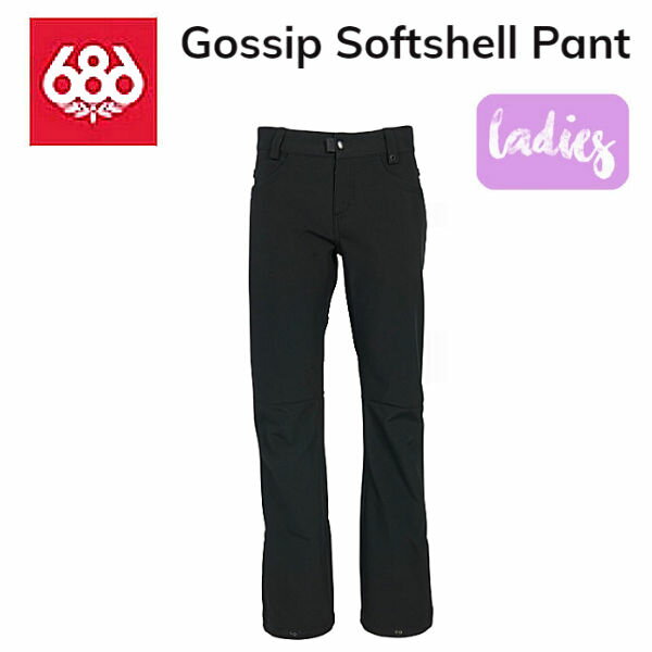 シックスエイトシックス 2020/2021 Gossip Softshell Pant レディース ソフトシェル パンツ スノーパーカー スノーボード スノーウェア XS/S/M/L ブラック