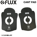 【FLUX】フラックス FLUX BINDING CANTPAD メンズ カントパッド カントプレート パット スノーボード パーツ ビンディング S/M/L【...