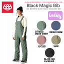 【686】2024/2025 シックスエイトシックス BLACK MAGIC INSULATED BIB レディース ビブパンツ スノーウェア ボトムス スノボ...