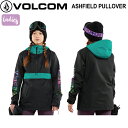 【VOLCOM】ボルコム 2023/2024 WOMENS ASHFIELD PULLOVER レディース スノージャケット ウェア トップス アウター スノー...