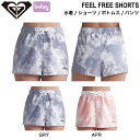 yROXYzLV[ 2024t FEEL FREE SHORTS fB[X   ^C_C T[tpc {gX {[hV[c Y{ C v[ AEghA S/M/L 2J[yKizyyΉz