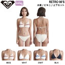 【ROXY】ロキシー 2024春夏 RETRO 90'S レディース 女性 水着 ビキニ 上下セット 海水浴 プール アウトドア S/M/L 4カラー【正規品】【あす楽対応】