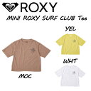 【ROXY】ロキシー 2021春夏 MINI ROXY SURF CLUB Tシャツ GIRLS KIDS キッズ 半袖 スケートボード サーフィン キャンプ アウトドア トップス 130-150CM 3カラー【あす楽対応】