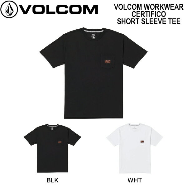 ボルコム 2023秋冬 VOLCOM WORKWEAR CERTIFICO SHORT SLEEVE TEE メンズ 半袖 Tシャツ ティーシャツ トップス スケートボード アウトドア サーフィン S/M/L/XL 2カラー