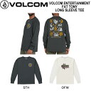 【VOLCOM】ボルコム 2023秋冬 VOLCOM ENTERTAINMENT FAT TONY LONG SLEEVE TEE メンズ ロンT 長袖 トップス Tシャツ スケボー S/M/L/XL 2カラー【正規品】【あす楽対応】