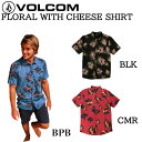 ボルコム 2021春夏 FLORAL WITH CHEESE SHIRT メンズ半袖シャツ ショートスリーブシャツ S-XL 2カラー