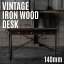 425!!100PХåڲ140cmۥơ 󥦥åɥǥVINTAGE IRON WOOD DESK Ŵ ơ ȥ ȥꥢ  ƥ ǥ