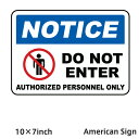 American Sign NOTICE AUTHORIZED PERSONNEL ONLY SIGN アメリカンプレート アメリカン雑貨 アメリカン プレート 看板 輸入雑貨 サインプレート アメリカン サインボード ユニーク ユーモア 看板プレート 10×7inch 店舗内装