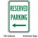 American Sign RESERVED PARKING (LEFT ARROW) SIGN GREEN アメリカンプレート アメリカン雑貨 アメリカン プレート 看板 輸入雑貨 サインプレート アメリカン サインボード ユニーク ユーモア 看板プレート 18×24inch 店舗内装 店舗装飾 本格的 本格派 駐車案内 ガレージ