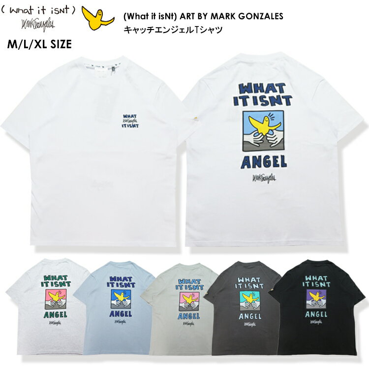 【what it isnt ART BY MARK GONZALES 05-11】what it isnt ART BY MARK GONZALES キャッチエンジェルTシャツ春夏 新作 tシャツ メンズ レディース トップス メンズTシャツ レディースTシャツ ライセンス商品 スケーター ストリートTシャツ 7bridge プレゼント