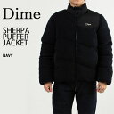 Dime ダイム フリース ボアフリース SHERPA PUFFER JACKET NAVY シェルパプッパー ジャケット ボアフリース ジャケット ネイビー ...