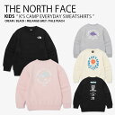 THE NORTH FACE ノースフェイス キッズ スウェット K'S CAMP EVERYDAY SWEATSHIRTS キャンプ エブリデイ スウェットシャツ トレーナー 長袖 プルオーバー カットソー クルーネック アイボリー ブラック グレー ピンク 男の子 女の子 子供用 NM5MQ03S/T/U/V【中古】未使用品