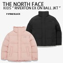 THE NORTH FACE ノースフェイス キッズ ダウンジャケット K'S RIVERTON EX ON BALL JACKET ダウンスタイル パディング...