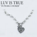 ラブイズトゥルー ネックレス LUV IS TRUE レディース IN PEARLS CHOKER イン パールス チョーカー SILVER シルバー 韓国アクセサリー 4377504 ACC