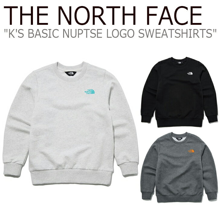 m[XtFCXg[i[ THE NORTH FACE j̎q ̎q K'S BASIC NUPTSE LOGO SWEATSHIRTS x[VbN kvV S XEFbgVc S3F NM5ML51S/T/U EFA