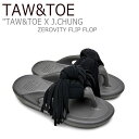 トー＆トー サンダル メンズ レディース TAW＆TOE J.CHUNG X T＆T ZEROVITY FLIP FLOP ジェイチャン X TnT ゼロビティ フリップ フロップ BLACK ブラック シューズ