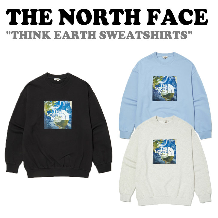 ザ・ノース・フェイス トレーナー メンズ 【即納カラー有/国内配送】ノースフェイス トレーナー THE NORTH FACE THINK EARTH SWEATSHIRTS シンク アース スウェットシャツ BLACK ブラック OATMEAL オートミール SKY_BLUE スカイ ブルー NM5MN01J/K/L ウェア