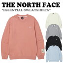 ノースフェイストレーナー THE NORTH FACE メンズ レディース ESSENTIAL SWEATSHIRTS エッセンシャル スウェットシャツ BLACK ブラック GREY グレー CREAM クリーム PINK ピンク BLUE ブルー NM5MN00A/B/C/D/E ウェア